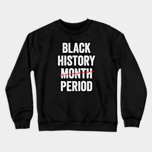 Black History Month Period African American Pride Apparel Crewneck Sweatshirt